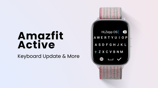 Nov 2024:Amazfit Active Updates für Tastatur und Trainingserweiterungen